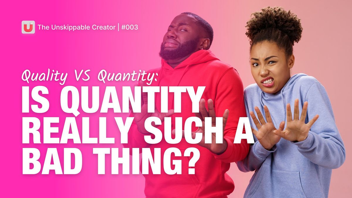 TUC #003: When is aiming for quantity a smart move content-wise?